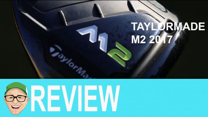 TaylorMade M2 Driver 2017 Review