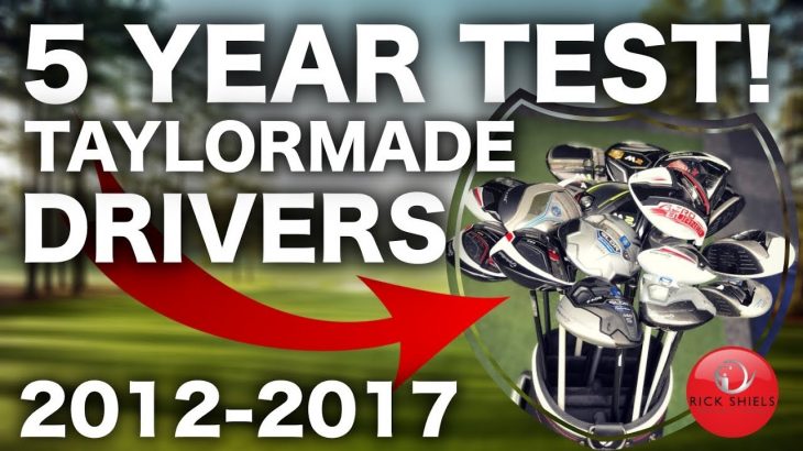 5 YEARS OF TAYLORMADE GOLF DRIVERS TESTED! 2012-2017
