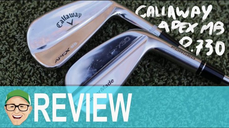 CALLAWAY APEX MB 2018 vs TAYLORMADE P730 IRONS ROUND TEST REVIEW