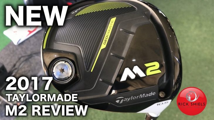 NEW 2017 TAYLORMADE M2 DRIVER REVIEW