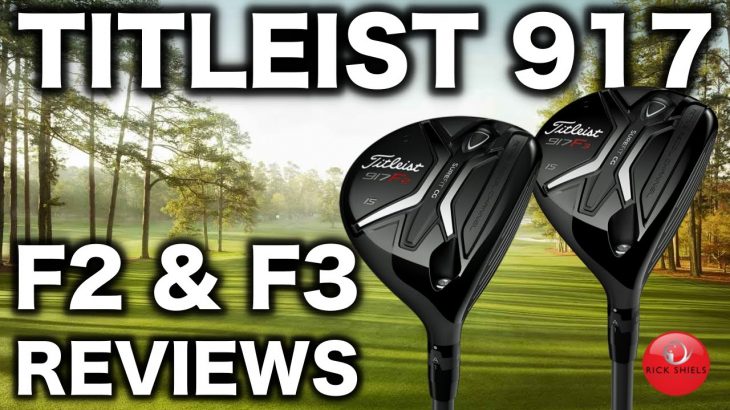 NEW TITLEIST 917 F2 & F3 FAIRWAYS REVIEW