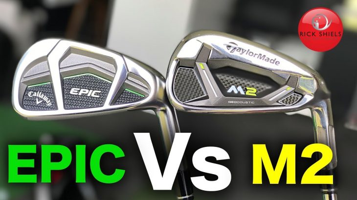 CALLAWAY EPIC IRONS Vs TAYLORMADE M2 IRONS