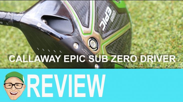 Callaway Epic Sub Zero Driver Review