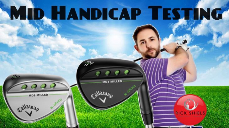 Callaway MD3 Milled Wedges Tested by Mid Handicapper