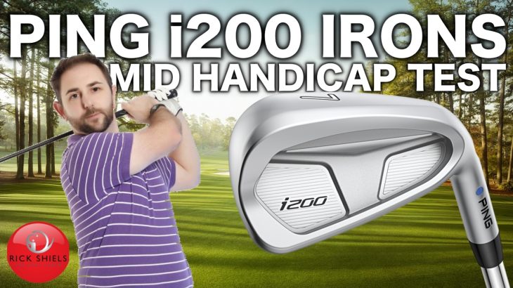 PING i200 IRONS – MID HANDICAP TESTING