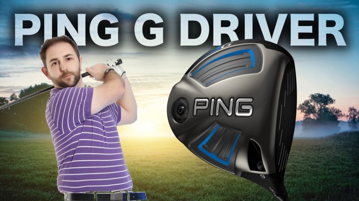 PING G DRIVER TESTED BY MID HANDICAP GOLFER