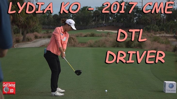 Lydia Ko（リディア・コ） 2017 CME – DTL DRIVER REGULAR SPEED & SLOW MOTION 1080 HD