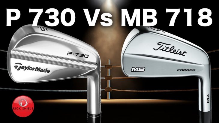 TAYLORMADE P730 IRONS Vs TITLEIST MB 718 IRONS