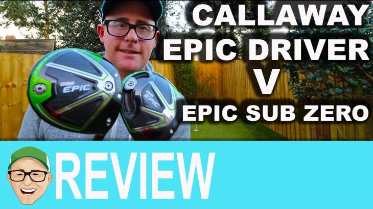 Callaway Epic vs Epic Sub Zero Review