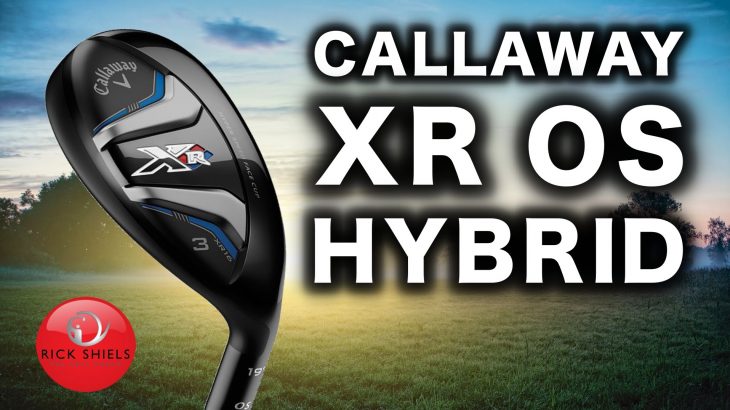 NEW CALLAWAY XR OS HYBRID REVIEW