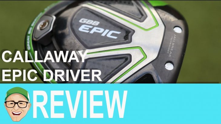 Callaway GBB EPIC Driver Review