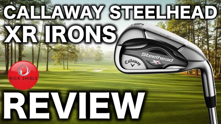 NEW CALLAWAY STEELHEAD XR IRONS REVIEW