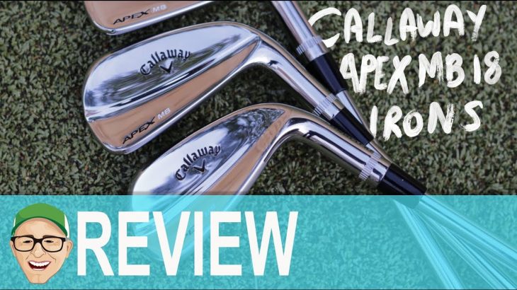 CALLAWAY APEX MB 2018 IRONS ROUND TEST REVIEW