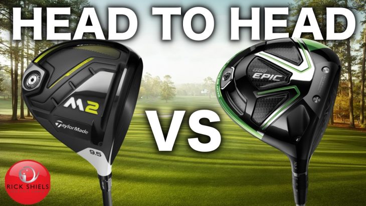 HEAD TO HEAD – TAYLORMADE M2 2017 DRIVER Vs CALLAWAY GBB EPIC DRIVER