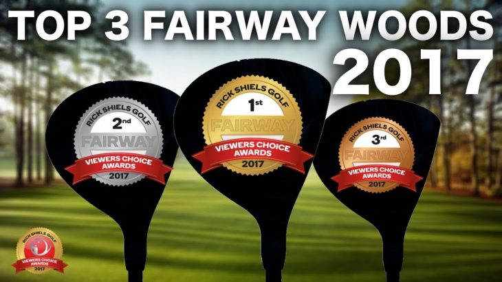 THE TOP 3 FAIRWAY WOODS OF 2017