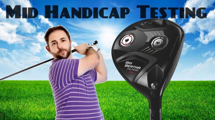 Callaway Big Bertha Alpha 816 FW Mid Handicapper Testing