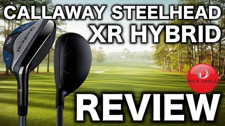 NEW CALLAWAY STEELHEAD XR HYBRID REVIEW