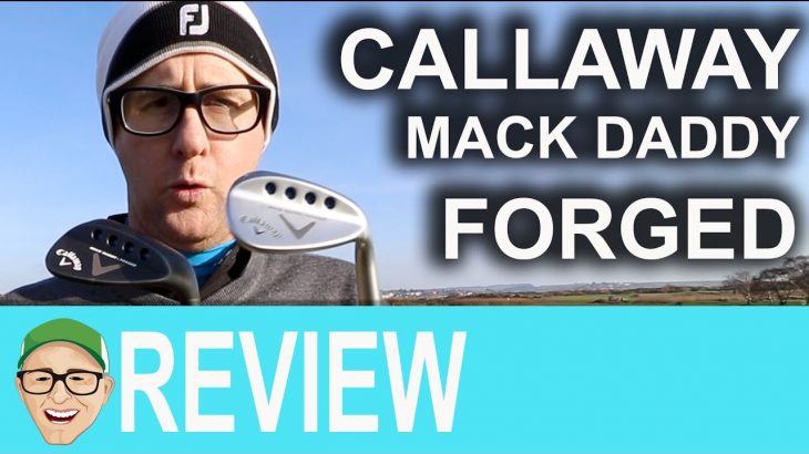 Callaway Mack Daddy Forged Wedges Round Test Review