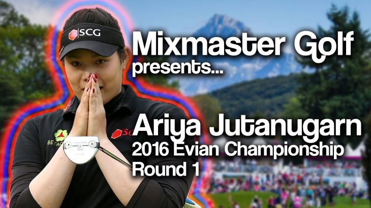 Ariya Jutanugarn（アリヤ・ジュタヌガーン） Hihglights 2016 Evian Championship Round 1