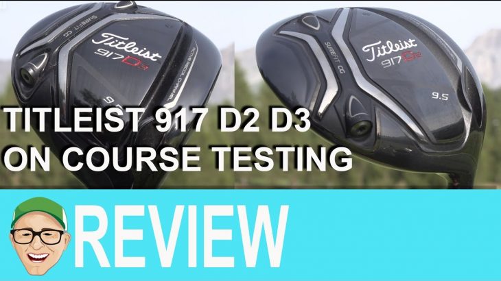 Titleist 917 D2 vs 917 D3 on Course Testing
