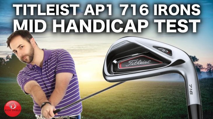 TITLEIST 716 AP1 IRONS TESTED BY MID HANDICAP GOLFER