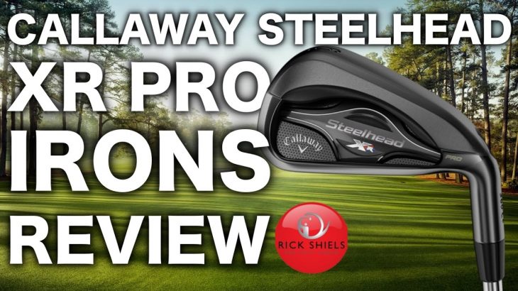 NEW CALLAWAY STEELHEAD XR PRO IRONS REVIEW