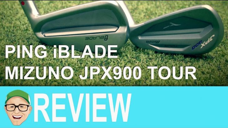Ping iBlade vs Mizuno JPX900 Tour Irons REVIEW