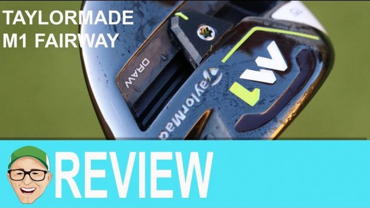 TaylorMade M1 Fairway Wood 2017 Review
