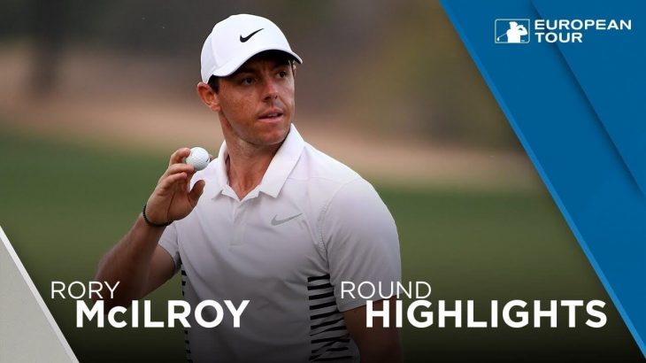Rory McIlroy（ローリー・マキロイ） Highlights | Round 3 | 2018 Omega Dubai Desert Classic