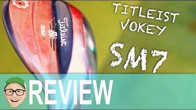 TITLEIST VOKEY SM7 WEDGES REVIEW