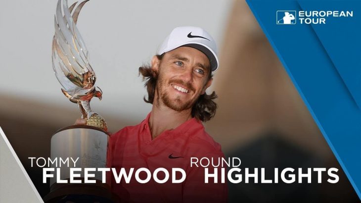Tommy Fleetwood（トミー・フリートウッド） Extended Highlights | Round 4 | 2018 Abu Dhabi HSBC Golf Championship