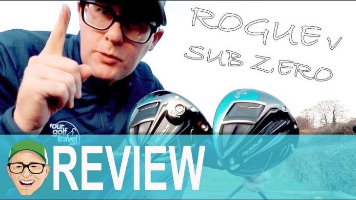 Callaway ROGUE vs  ROGUE Sub Zero Drivers Review and Tested by Mark Crossfield PGA Professional