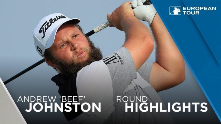 Andrew ‘Beef’ Johnston（アンドリュー・ジョンストン） Highlights｜Round 1｜2018 NBO Oman Open