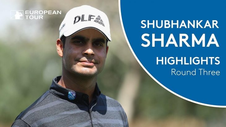 Shubhankar Sharma（シュバンカー・シャルマ） Highlights | Round 3 | 2018 Hero Indian Open