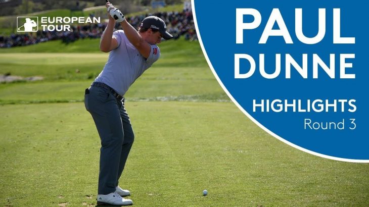 Paul Dunne（ポール・ダン） Highlights | Round 3 | 2018 Open de España