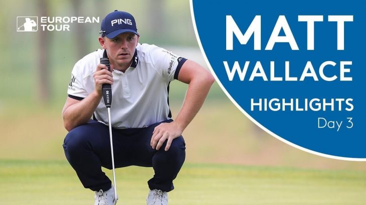 Matt Wallace（マット・ウォーレス） Highlights | Round 3 | 2018 Volvo China Open