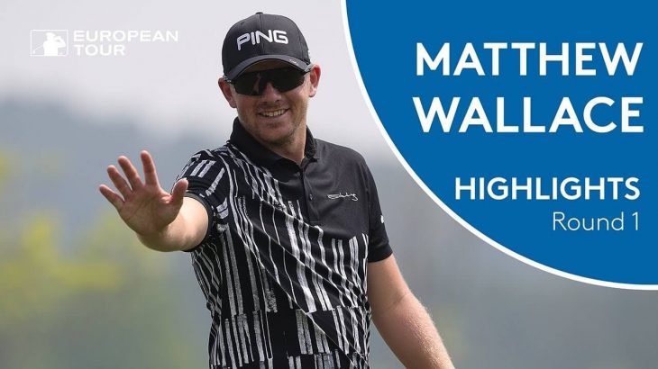 Matt Wallace（マット・ウォーレス） Highlights | Round 1 | 2018 Volvo China Open