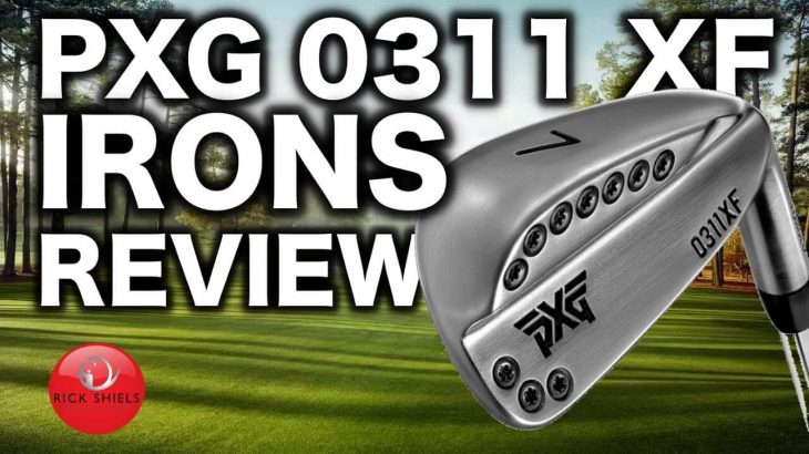 NEW PXG 0311XF（XTREME FORGIVENESS） IRONS REVIEW