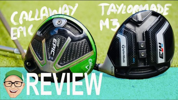 TaylorMade M3 DRIVER vs Callaway EPIC DRIVER Review