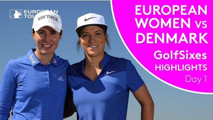 European Women vs Denmark Match Highlights | Day 1 | 2018 GolfSixes
