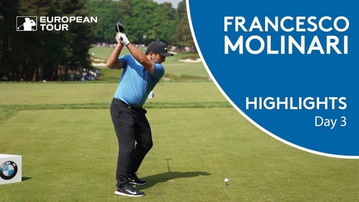 Francesco Molinari（フランチェスコ・モリナリ） Highlights | Round 3 | 2018 BMW PGA Championship