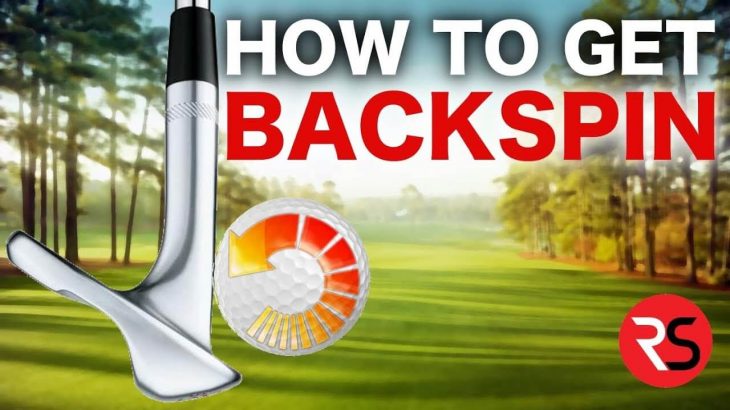 ウェッジでバックスピンをかける方法｜HOW TO HIT GOLF WEDGE SHOTS WITH BACKSPIN