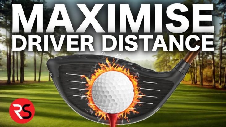 ドライバーで最大飛距離を出す方法｜HOW TO MAXIMISE YOUR GOLF DRIVER DISTANCE