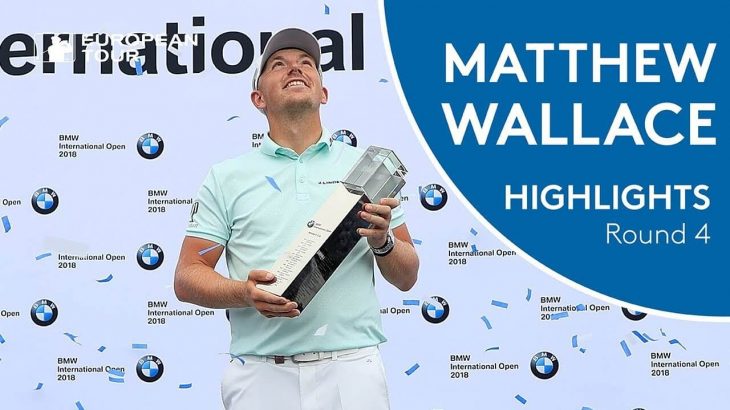 Matt Wallace（マット・ウォーレス） Winning Highlights | 2018 BMW International Open