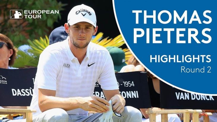 Thomas Pieters（トーマス・ピーターズ） Highlights | Round 2 | 2018 Italian Open