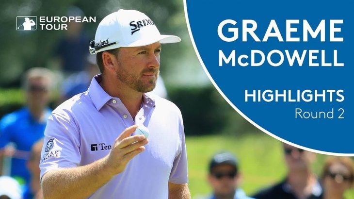 Graeme McDowell（グレーム・マクドウェル） Highlights | Round 2 | 2018 Italian Open