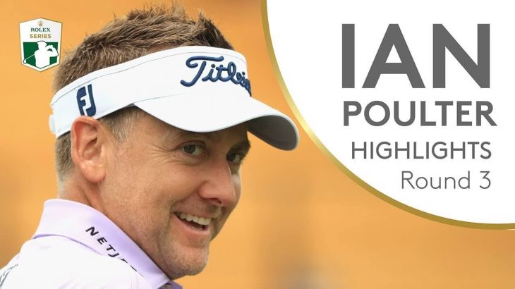 Ian Poulter（イアン・ポールター） Highlights | Round 3 | 2018 Italian Open