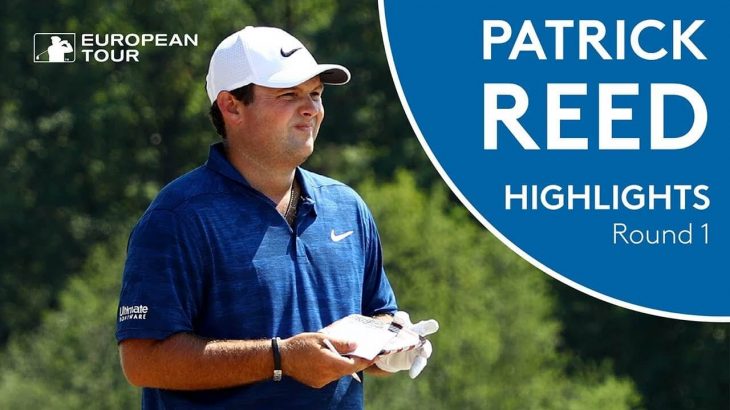 Patrick Reed（パトリック・リード） Highlights | Round 1 | 2018 Porsche European Open