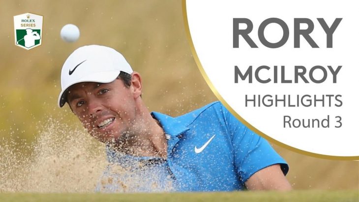 Rory McIlroy（ローリー・マキロイ） Highlights | Round 3 | 2018 Dubai Duty Free Irish Open