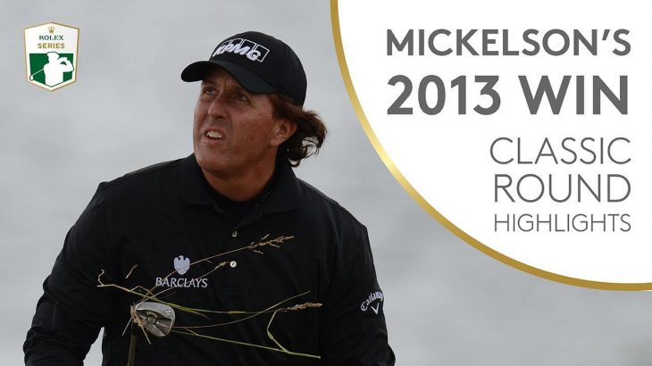 Phil Mickelson（フィル・ミケルソン） Highlights｜Scottish Open 2013